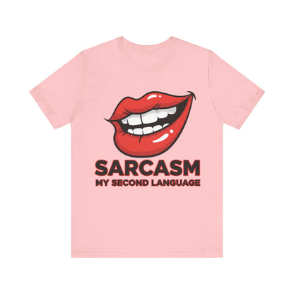 Sarcasm My Second Language Unisex Tee