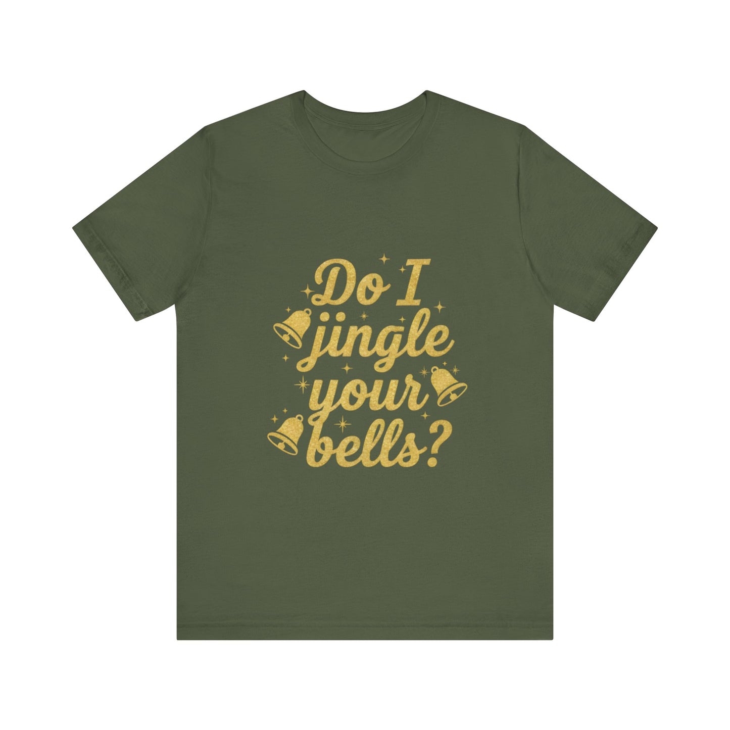 Do I Jingle Your Bells Christmas Tee