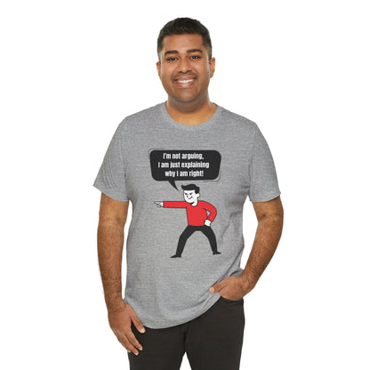 I'm Not Arguing Tee
