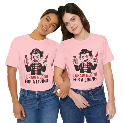 Phlebotomy T-Shirt – "I Draw Blood for a Living" Funny Vampire Nurse Halloween Tee
