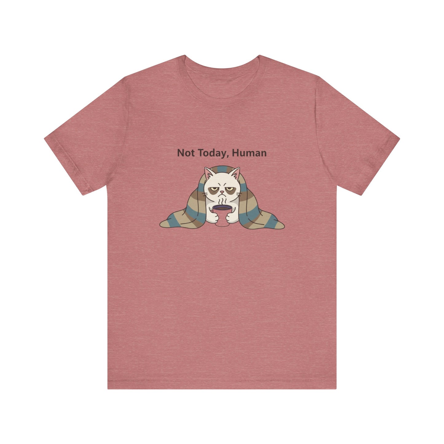 Not Today, Human Graphic Tee