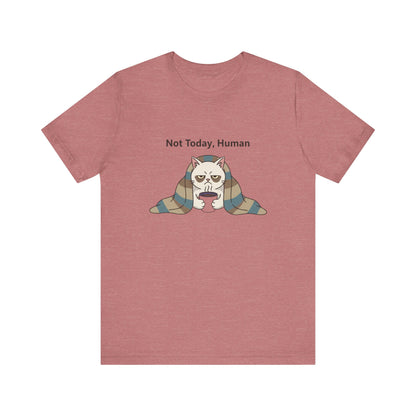 Not Today, Human Graphic Tee