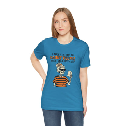 Halloween Skeleton Tee — “I Fully Intend to Haunt People” Graphic Shirt