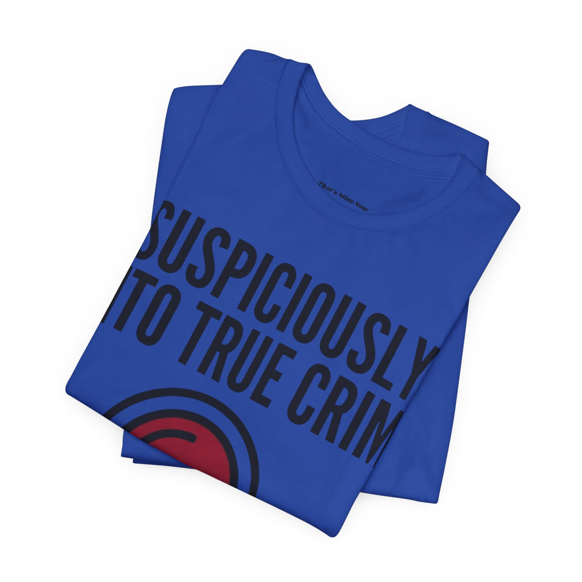 Suspiciously Into True Crime T-Shirt — Funny True Crime Tee with Magnifying Glass & Skull Graphic