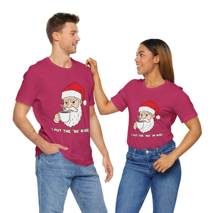 I Put the 'No' in Noël - Funny Santa Tee