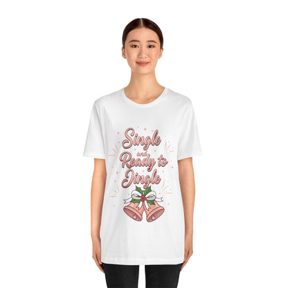 Single and Ready to Jingle T-Shirt