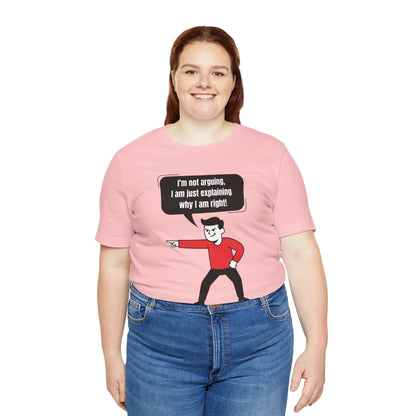 I'm Not Arguing Tee