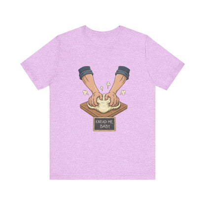 Knead Me Baby Tee - Fun Cooking Humor Unisex T-Shirt