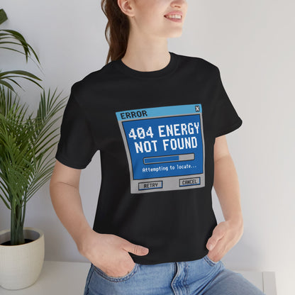 404 Energy Not Found Tee