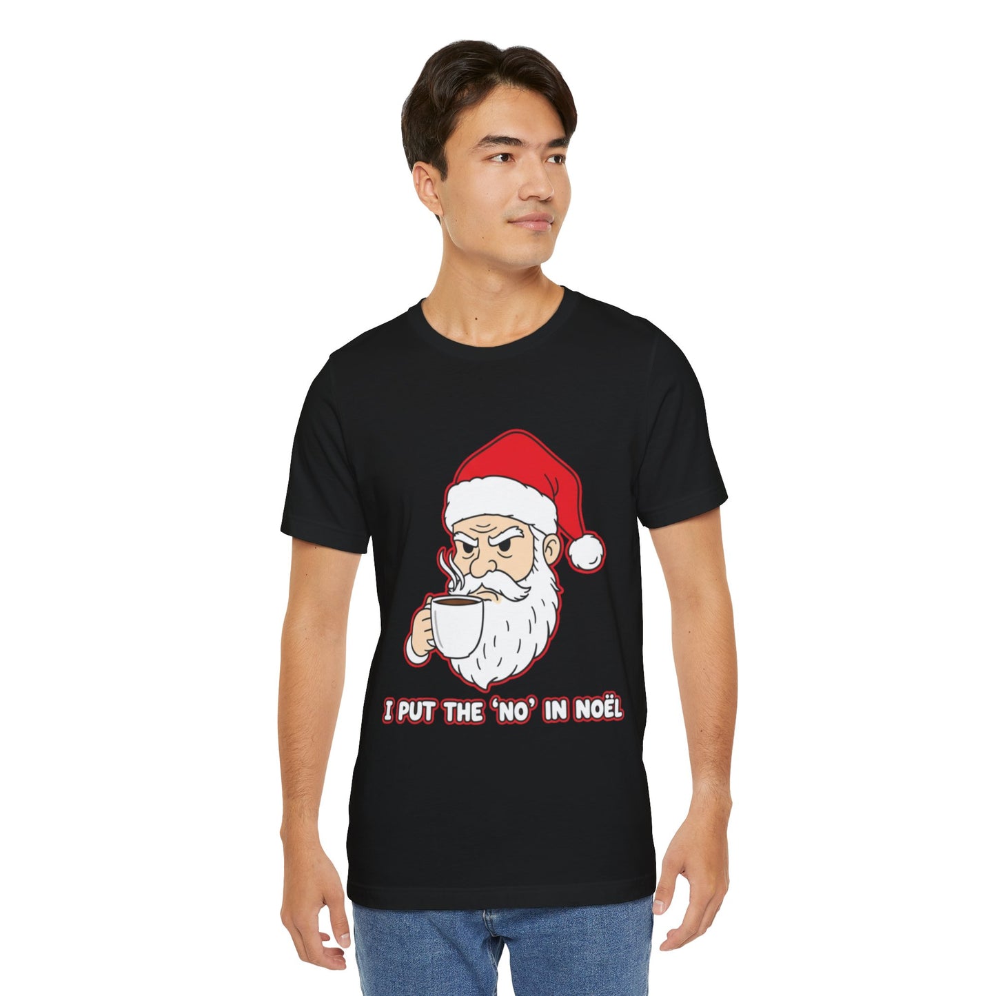 I Put the 'No' in Noël - Funny Santa Tee