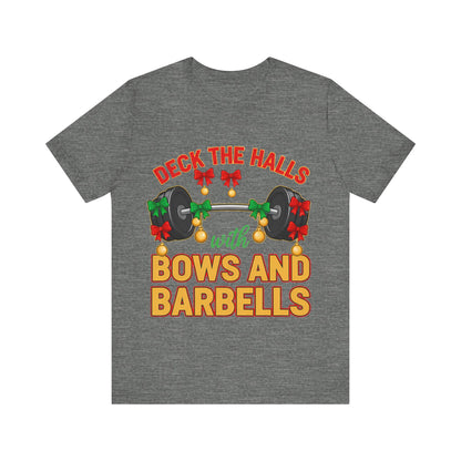 Deck the Halls With Bows and Barbells Tee