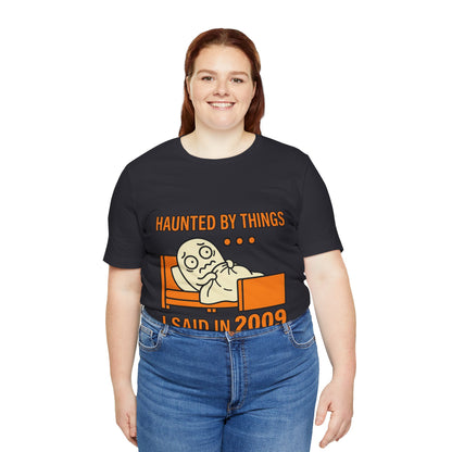 Haunted by Things I Said in 2009 Funny Halloween T-Shirt