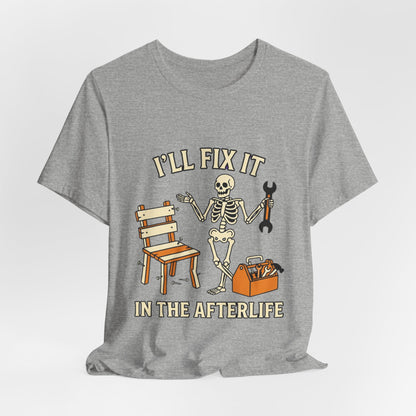 I’ll Fix It in the Afterlife Skeleton Mechanic T-Shirt