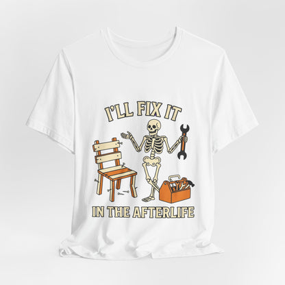 I’ll Fix It in the Afterlife Skeleton Mechanic T-Shirt