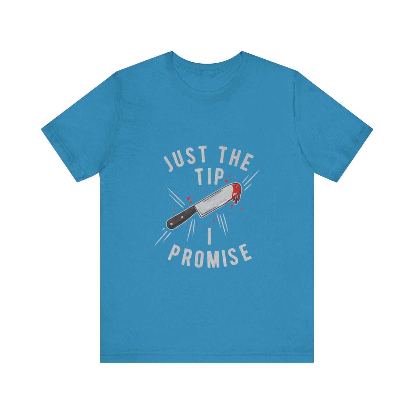 Just the Tip - Funny Tee