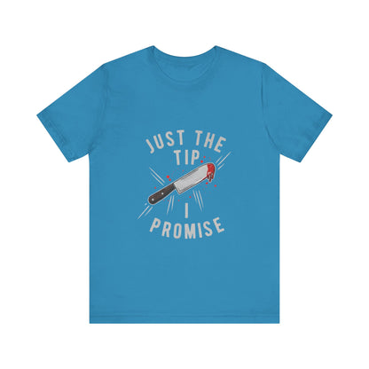 Just the Tip - Funny Tee