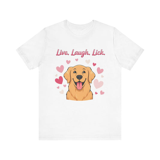 Golden Retriever Live, Laugh, Lick Tee