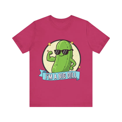 I'm a Big Dill Unisex Tee