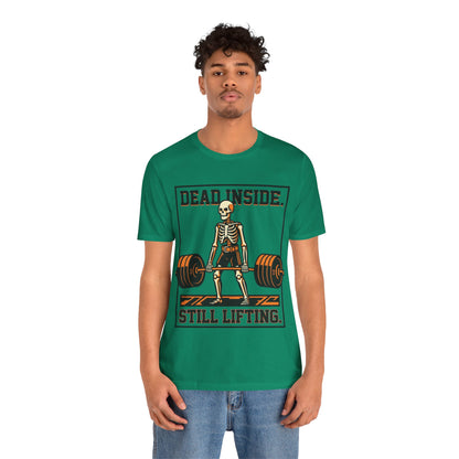 Dead Inside Still Lifting T-Shirt — Skeleton Weightlifting Gym Tee