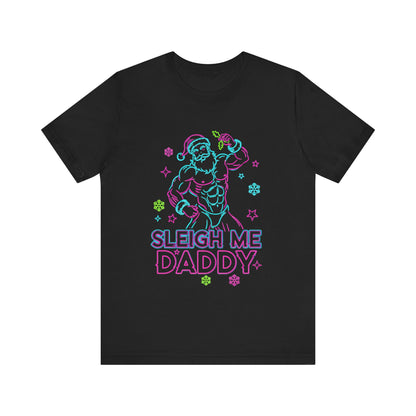 Sleigh Me Daddy' -  Unisex Jersey Short Sleeve Shirt