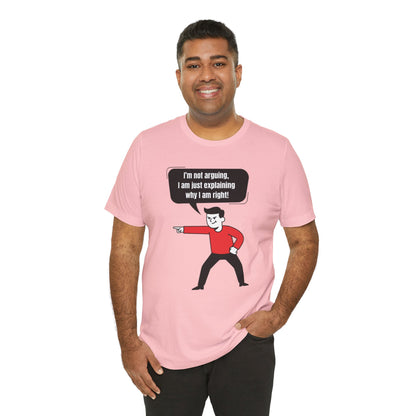 I'm Not Arguing Tee