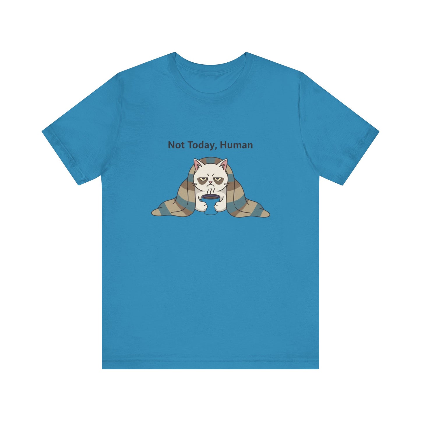 Not Today, Human Graphic Tee