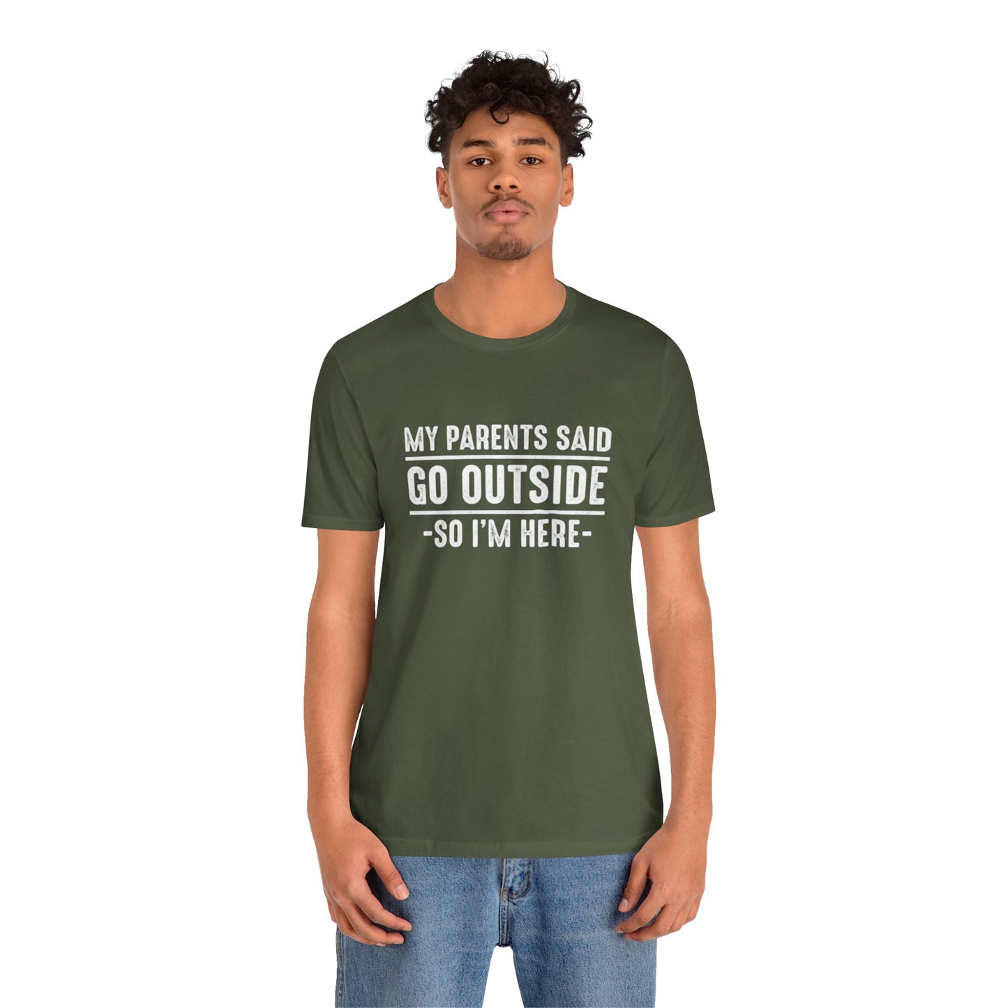 My Parents Said Go Outside Tee