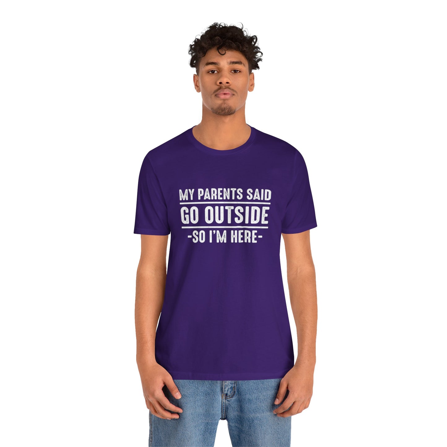 My Parents Said Go Outside Tee