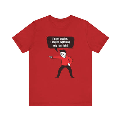 I'm Not Arguing Tee