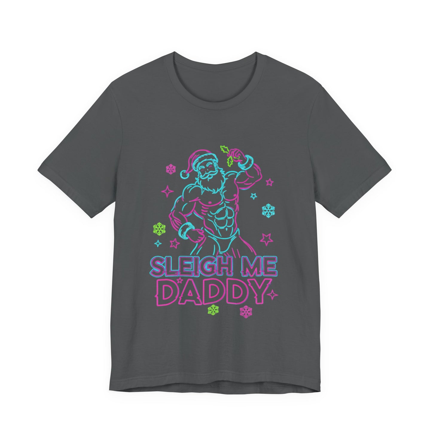 Sleigh Me Daddy' -  Unisex Jersey Short Sleeve Shirt