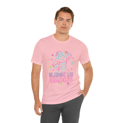 Sleigh Me Daddy' -  Unisex Jersey Short Sleeve Shirt