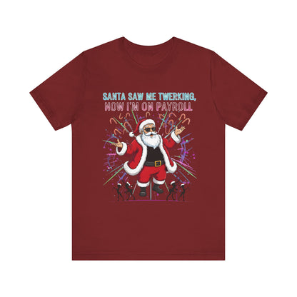 Santa Saw Me Twerking  Tee