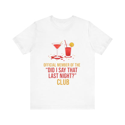 Official Member Of The Did I Say That Last Night Club Unisex Tee