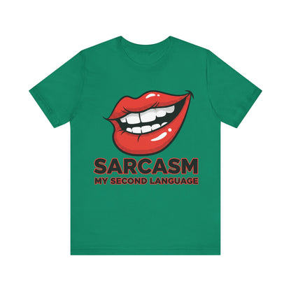 Sarcasm My Second Language Unisex Tee