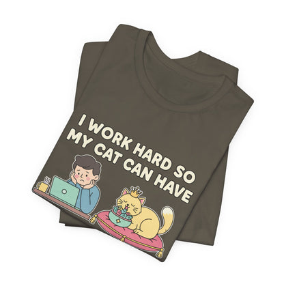 I Work Hard So My Cat Can Have A Better Life Tee