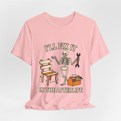 I’ll Fix It in the Afterlife Skeleton Mechanic T-Shirt