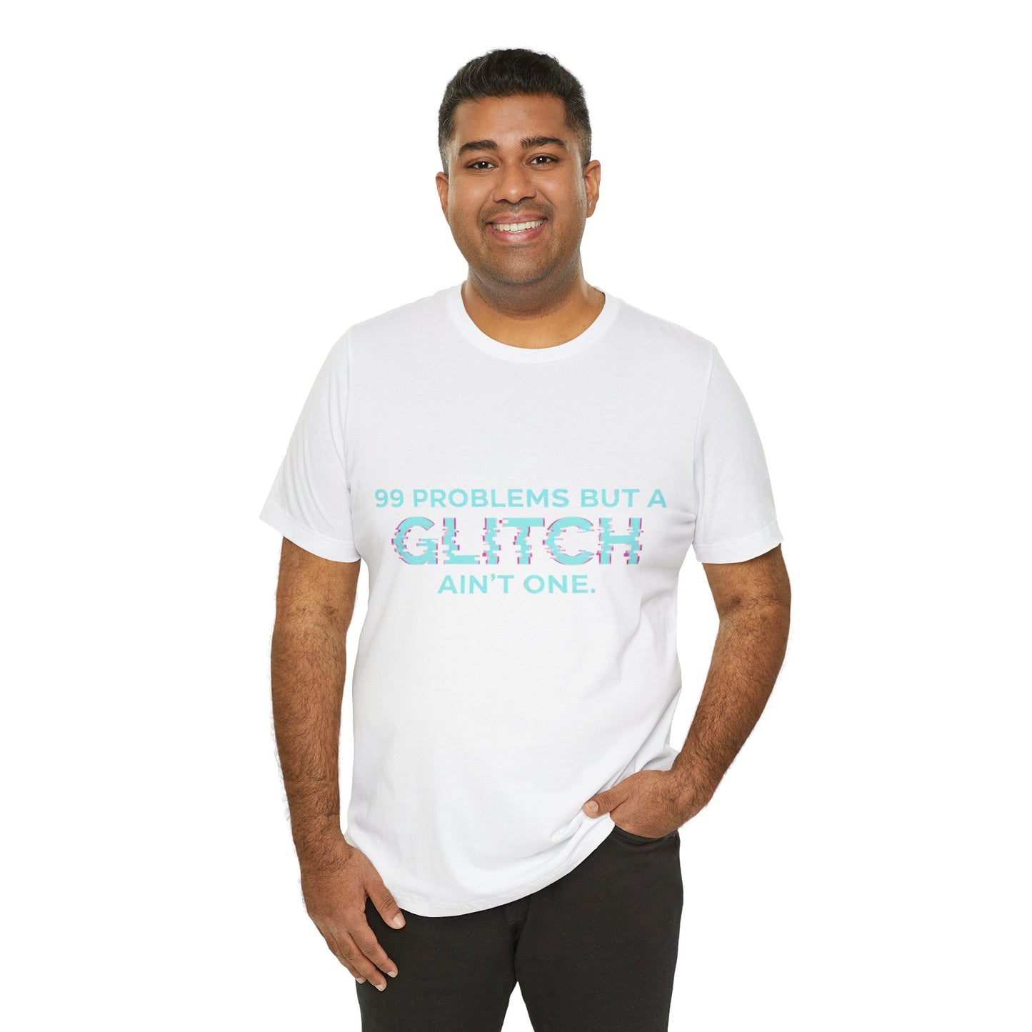 99 Problems But a Glitch Ain't One Unisex Tee