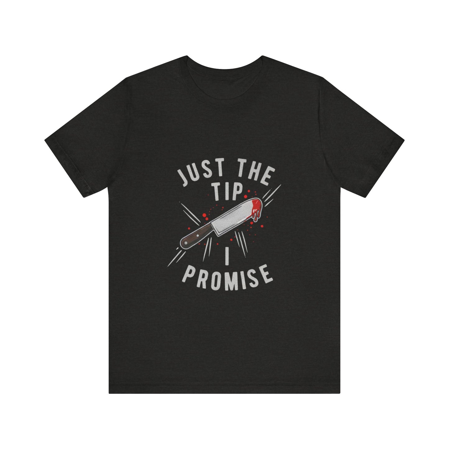 Just the Tip - Funny Tee