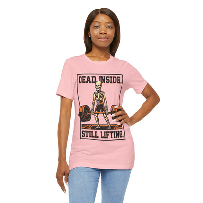 Dead Inside Still Lifting T-Shirt — Skeleton Weightlifting Gym Tee