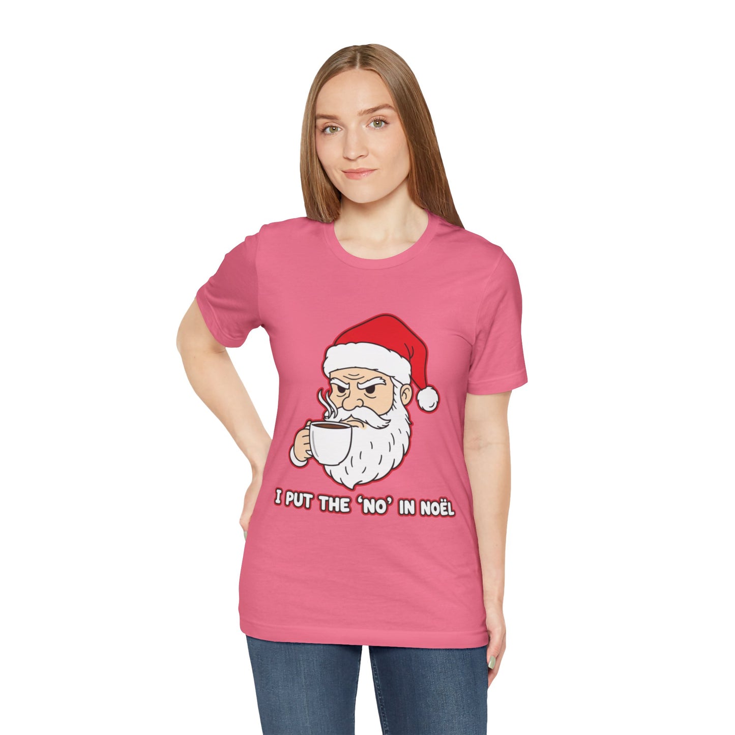I Put the 'No' in Noël - Funny Santa Tee
