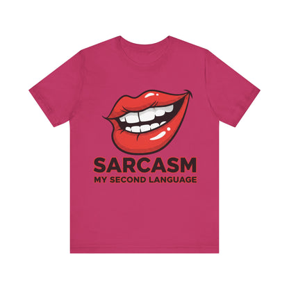Sarcasm My Second Language Unisex Tee