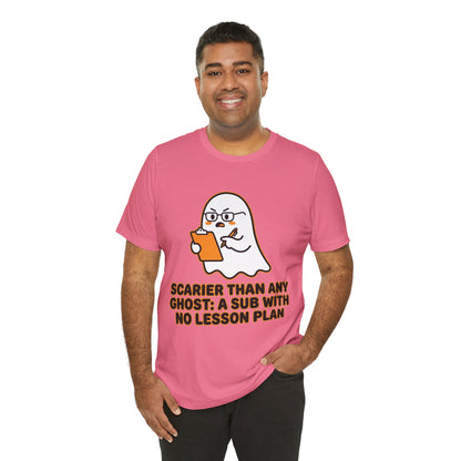 Teacher Halloween Tee — "Scarier Than Any Ghost: A Sub With No Lesson Plan" Shirt