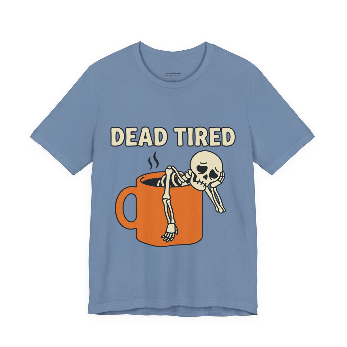 Dead Tired Tee – Funny Skeleton in Coffee Mug Graphic T-Shirt