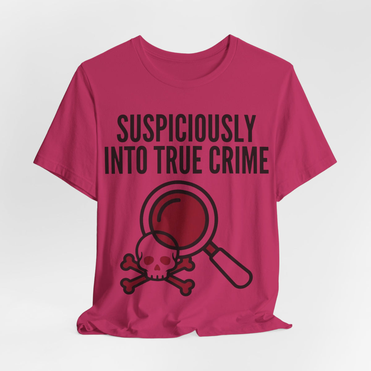 Suspiciously Into True Crime T-Shirt — Funny True Crime Tee with Magnifying Glass & Skull Graphic