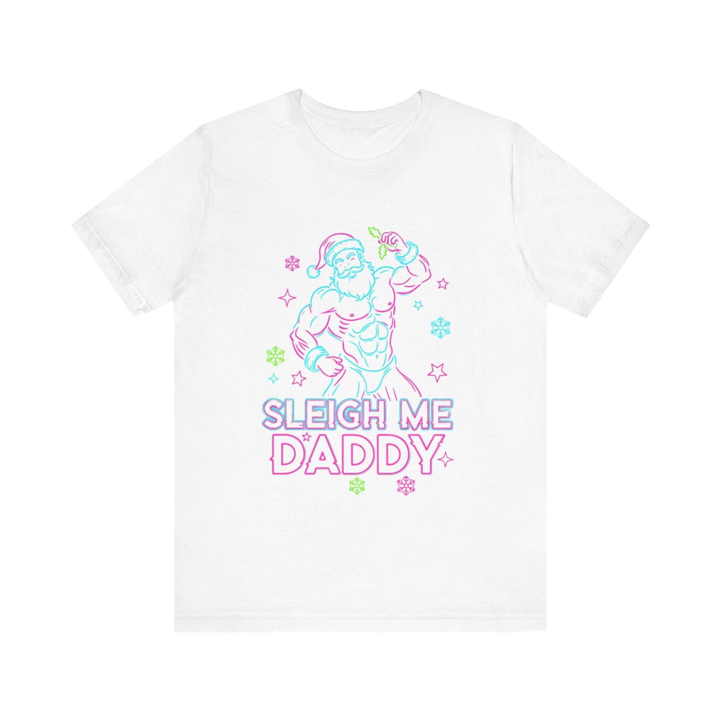 Sleigh Me Daddy' -  Unisex Jersey Short Sleeve Shirt