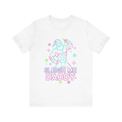 Sleigh Me Daddy' -  Unisex Jersey Short Sleeve Shirt