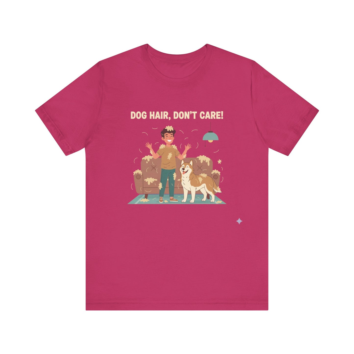 Dog Hair Don't Care T-Shirt