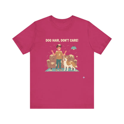 Dog Hair Don't Care T-Shirt
