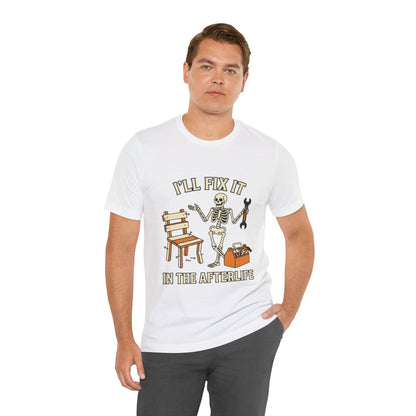I’ll Fix It in the Afterlife Skeleton Mechanic T-Shirt