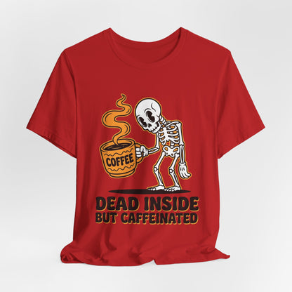 Dead Inside But Caffeinated Tee — Funny Coffee Skeleton T-Shirt